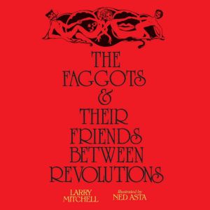 Faggots and Their Friends Between Revolutions, The