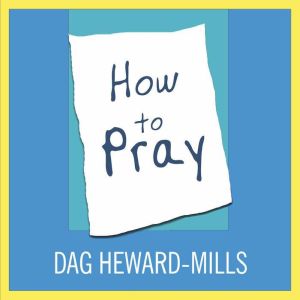 How to Pray, Dag HewardMills