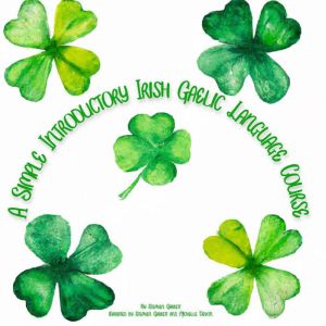A Simple Introductory Irish Gaelic La..., Stephen Garrett