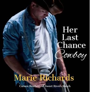 Her Last Chance Cowboy  A Sweet Clea..., Marie Richards