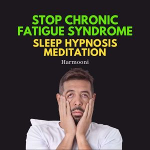 Stop Chronic Fatigue Syndrome Sleep Hypnosis Meditation