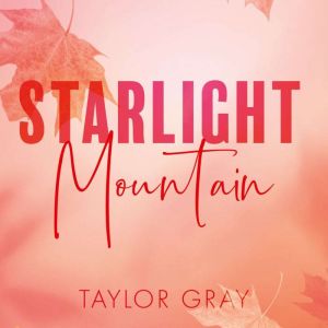 Starlight Mountain, Taylor Gray