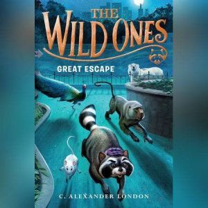 The Wild Ones Great Escape, C. Alexander London