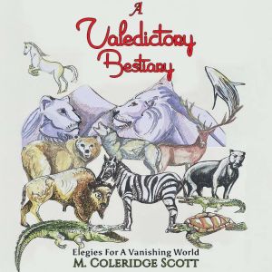A Valedictory Bestiary: Elegies for a Vanishing World