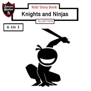 Kids' Story Book Knights and Ninjas, Jeff Child