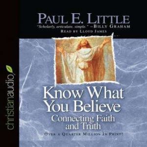 Know What You Believe, Paul E. Little