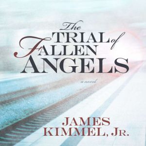 The Trial of Fallen Angels, Jr. James Kimmel, Jr.