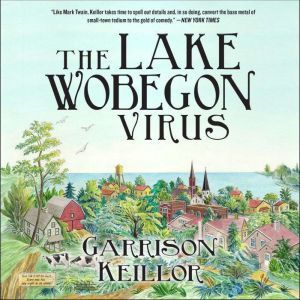 The Lake Wobegon Virus: A Novel, Garrison Keillor