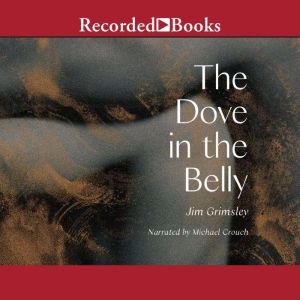 The Dove in the Belly, Jim Grimsley