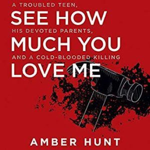 See How Much You Love Me, Amber Hunt