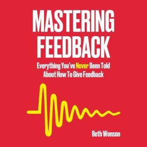 Mastering Feedback, Beth Wonson