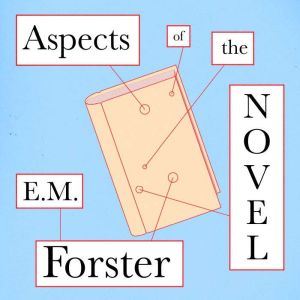 Aspects of the Novel, E.M. Forster