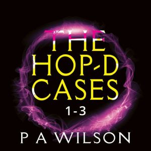 The HOPD Cases Box Set, P A Wilson