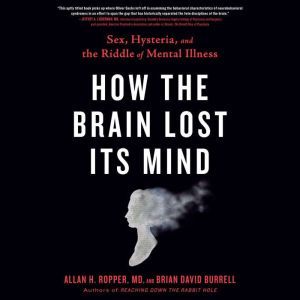 How the Brain Lost Its Mind, Allan H. Ropper