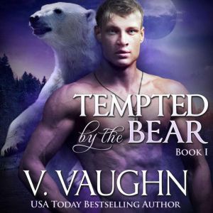 Tempted by the Bear  Book 1, V. Vaughn