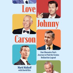 Love Johnny Carson: One Obsessive Fan's Journey to Find the Genius Behind the Legend