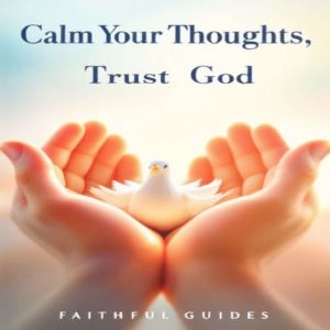 Calm Your Thoughts, Trust God, Chloe Henderson
