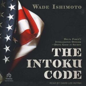 The Intoku Code: Delta Force's Intelligence OfficerDoing Good in Secret