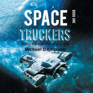 Space Truckers Adventures of the Blu..., Michael DAmbrosio