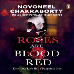 Roses Are Blood Red, Novoneel Chakraborty