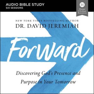 Forward: Audio Bible Studies, Dr.  David Jeremiah