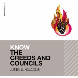 Know the Creeds and Councils Audio L..., Justin Holcomb