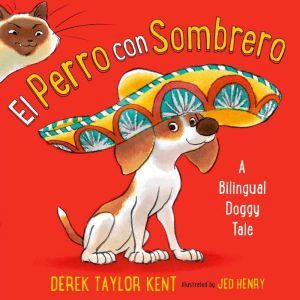 El Perro con Sombrero A Bilingual Do..., Derek Taylor Kent