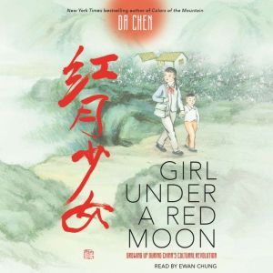 Girl Under a Red Moon Growing Up Dur..., Da Chen