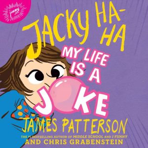 Jacky Ha-Ha: My Life Is a Joke, James Patterson