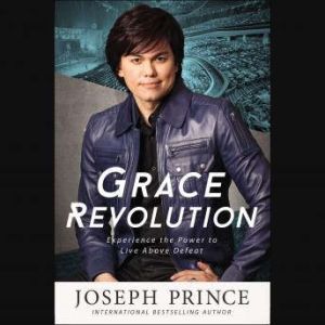Grace Revolution, Joseph Prince