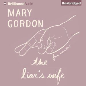 The Liars Wife, Mary Gordon