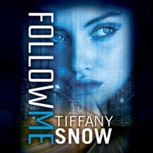 Follow Me, Tiffany Snow