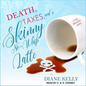 Death, Taxes, and a Skinny NoWhip La..., Diane Kelly