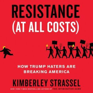 Resistance At All Costs, Kimberley Strassel