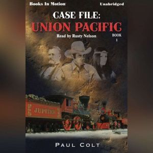 Case File Union Pacific, Paul Colt