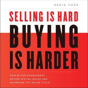 Selling Is Hard. Buying Is Harder., Garin Hess