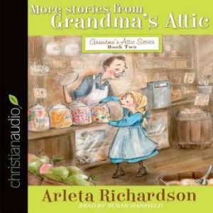 More Stories from Grandmas Attic, Arleta Richardson