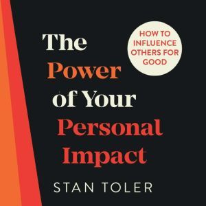 The Power of Your Personal Impact, Stan Tolelr