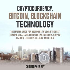 Cryptocurrency, Bitcoin, Blockchain T..., Christopher Ray