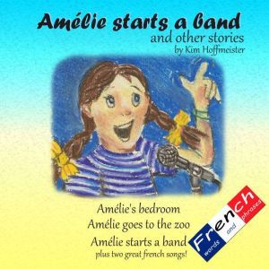 Amelie starts a band and other storie..., Kim Hoffmeister