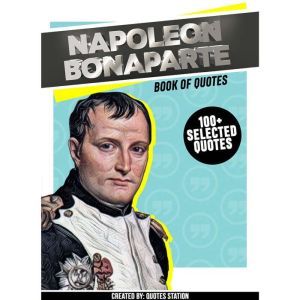 Napoleon Bonaparte  Book Of Quotes ..., Quotes Station