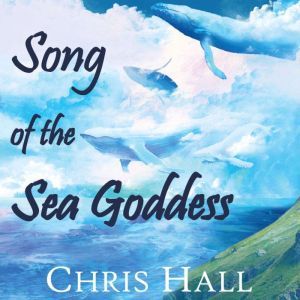 Song of the Sea Goddess, Chris Hall