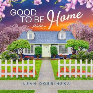 Good to Be Home, Leah Dobrinska
