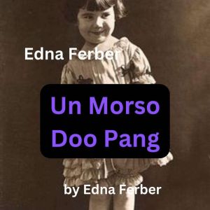 Edna Ferber Un Morso Doo Pang, Edna Ferber