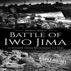Battle of Iwo Jima World War II, Hourly History