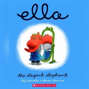 Ella the Elegant Elephant, Carmela  Steven DAmico