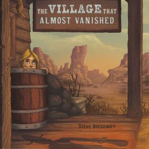 The Village That Almost Vanished, Steve Brezenoff