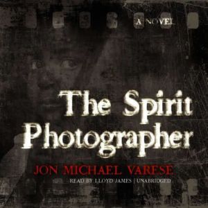 The Spirit Photographer, Jon Michael Varese