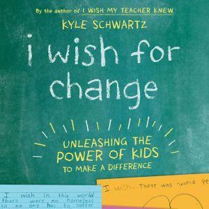 I Wish for Change, Kyle Schwartz