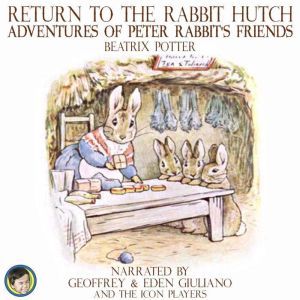 Return to the Rabbit Hutch Adventure..., Beatrix Potter